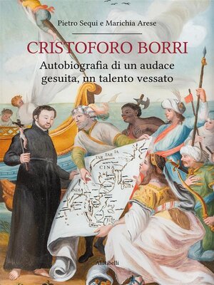 cover image of Cristoforo Borri--Autobiografia di un audace gesuita, un talento vessato